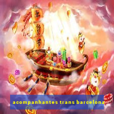 acompanhantes trans barcelona